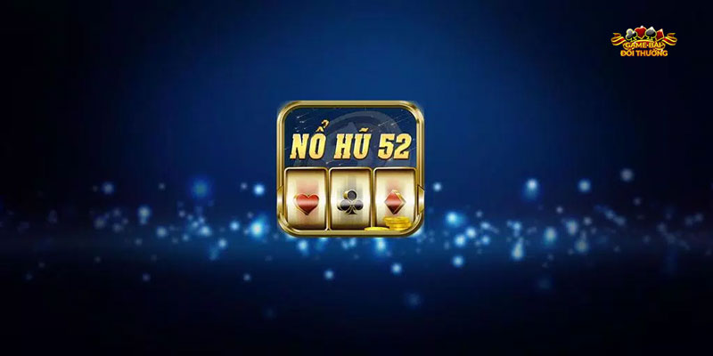 nổ hũ 52