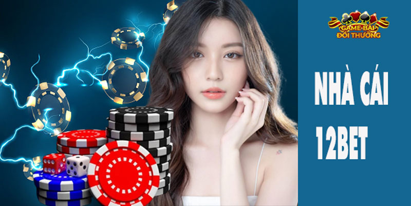 Một số thông tin tổng quan về nhà cái 12bet