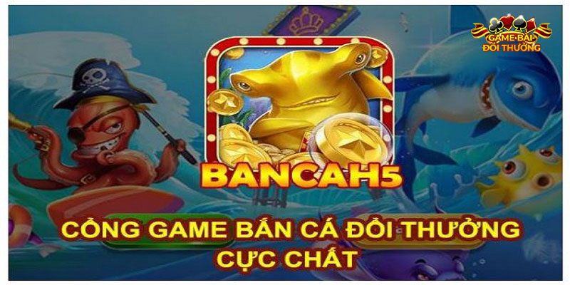 Sơ lược về game bắn cá H5 đổi thưởng